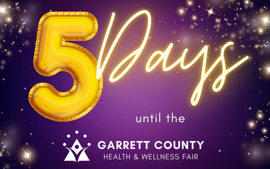 It’s the Final Countdown! Only 5 Days Until the 2025 Garrett County Health & Wellness Fair!
